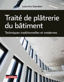 Traité de plâtrerie du bâtiment - Techniques traditionnelles et modernes