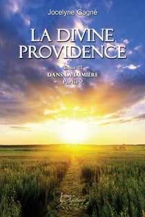 La divine providence tome 3 partie 2 - Dans la lumière