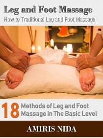 Leg and Foot Massage - How to Traditional Leg and Foot Massage?