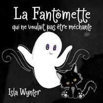 La Fantômette qui ne voulait pas être méchante