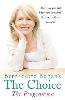 Bernadette Bohan’s The Choice: The Programme - The simple health plan that saved Bernadette’s life – and could help save yours too