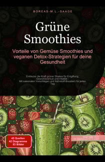 Grüne Smoothies: Vorteile von Gemüse Smoothies und veganen Detox-Strategien für deine Gesundheit - Smoothie (DE), #1