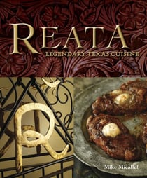 Reata - Legendary Texas Cooking [A Cookbook]