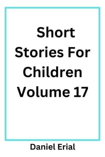 Short Stories For Children Volume 17 - Short Stories For Children, #17
