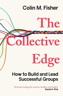 The Collective Edge - How to Build and Lead Successful Groups