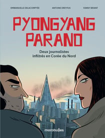 Pyongyang parano - Deux journalistes infiltrés en Corée du Nord - D'après une histoire vraie