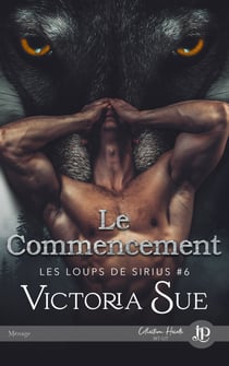 Le commencement - Les Loups de Sirius #6