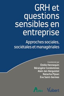 GRH et questions sensibles en entreprise : Approches sociales, sociétales et managériales - Approches sociales, sociétales et managériales Label Fnege 2022