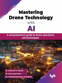 Mastering Drone Technology with AI: A comprehensive guide to drone operations and techniques