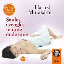 Saules aveugles, femme endormie - Une sélection de huit nouvelles