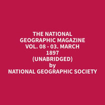 The National Geographic Magazine Vol. 08 - 03. March 1897 (Unabridged)
