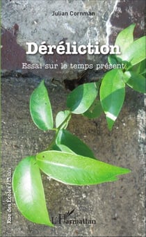 Déréliction - Essai sur le temps présent