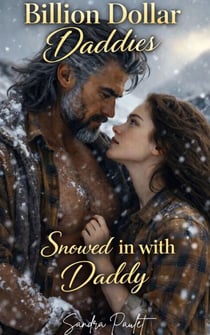 Snowed in with Daddy - Billion Dollar Daddies, #7