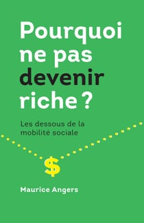 Pourquoi ne pas devenir riche? - Les dessous de la mobilité sociale