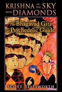 Krishna in the Sky with Diamonds - The Bhagavad Gita as Psychedelic Guide