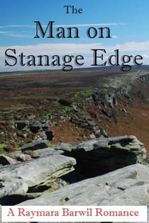 The Man on Stanage Edge, A Romance - Raymara Barwil Romance