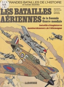 Les Batailles aériennes de la Seconde Guerre mondiale - Bataille d'Angleterre (1940), bombardements de l'Allemagne (1943-1945)