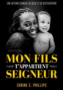 Mon Fils T'appartient Seigneur - Une histoire d'amour, de deuil et de restauration