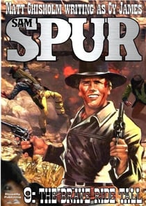 Sam Spur 9: The Brave Ride Tall - Sam Spur Western, #9
