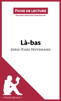 Là-bas de Joris-Karl Huysmans (Fiche de lecture) - Analyse complète et résumé détaillé de l'oeuvre