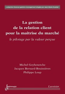 La gestion de la relation client pour la maîtrise du marché : le pilotage par la valeur perçue