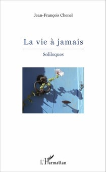 La vie à jamais - Soliloques