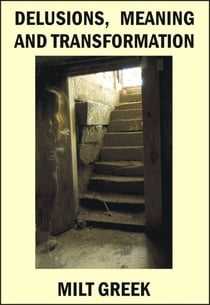 Delusions, Meaning and Transformation - Understanding and Resolving Psychosis, #2
