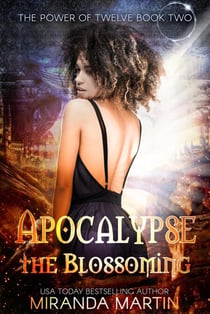 Apocalypse the Blossoming: A Post Apocalyptic Reverse Harem Romance - The Power of Twelve, #2