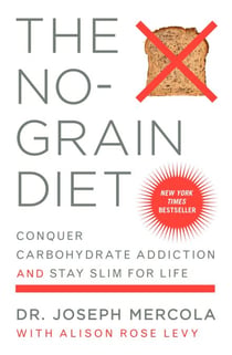 The No-Grain Diet - Conquer Carbohydrate Addiction and Stay Slim for Life