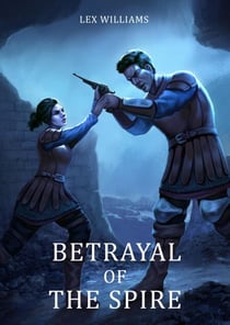 Betrayal of the Spire - The Spire, #9