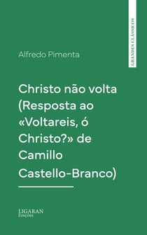 Christo não volta (Resposta ao «Voltareis, ó Christo?» de Camillo Castello-Branco)