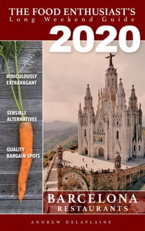 2020 Barcelona Restaurants - The Food Enthusiast's Long Weekend Guide