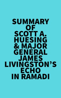 Summary of Scott A. Huesing & Major General James Livingston's Echo in Ramadi