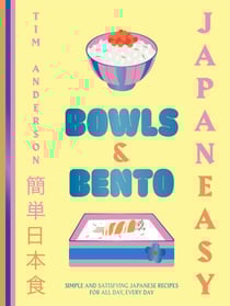 JapanEasy Bowls &amp; Bento - Simple and Satisfying Japanese Recipes for All Day, Every Day