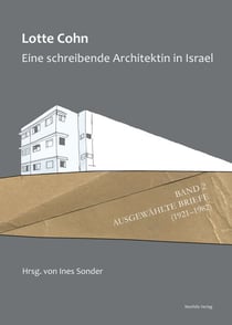 Lotte Cohn. Eine schreibende Architektin in Israel - Bd. 2: Ausgewählte Briefe (1921–1982)
