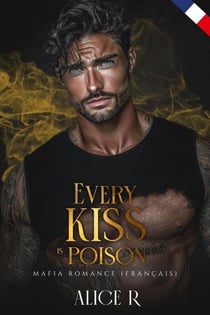 Every Kiss is Poison: Mafia Romance (Français) - Poison to Ashes (Français), #1