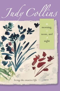 Morning, Noon, and Night - Living the Creative Life