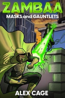 Zambaa: Masks and Gauntlets - Zambaa Superhero Series, #1