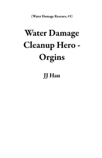 Water Damage Cleanup Hero - Orgins - Water Damage Rescues, #1