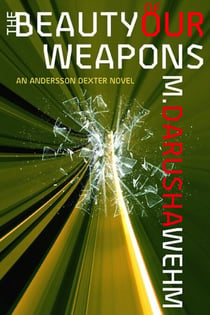 The Beauty of Our Weapons - Andersson Dexter, #3