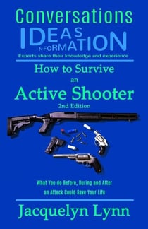 How to Survive an Active Shooter, 2nd Edition: What You do Before, During and After an Attack Could Save Your Life - Conversations
