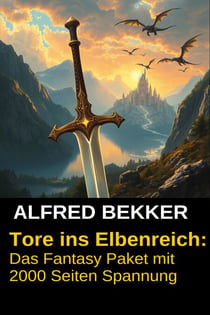 Tore ins Elbenreich: Das Fantasy Sommer Paket 2021 - 2000 Seiten Spannung