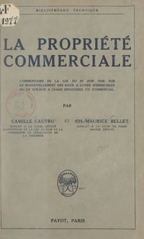 La propriété commerciale - Commentaire de la loi de 30 Juin 1926 sur le renouvellement des baux à louer d'immeubles ou de locaux à usage industriel ou commercial
