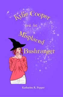Kylie Cooper and the Misplaced Bushranger - The Kylie Cooper Collection, #1