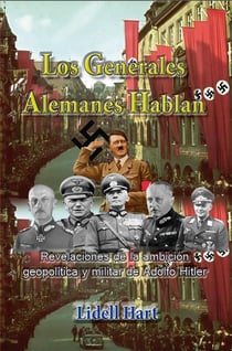Los generales alemanes hablan Revelaciones de la ambición geopolítica y militar de Adolfo Hitler - Estrategia y Liderazgo, #17