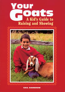 Your Goats - A Kid's Guide to Raising and Showing