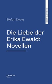 Die Liebe der Erika Ewald: Novellen