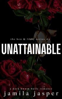 Unattainable - The Ben & Libby Series, #2