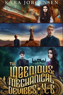 The Ingenious Mechanical Devices 4-6: Dead Magic, Selkie Cove, and The Wolf Witch - The Collected Ingenious Mechanical Devices Series, #2
