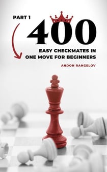 400 Easy Checkmates in One Move for Beginners, Part 1 - Chess Puzzles for Kids